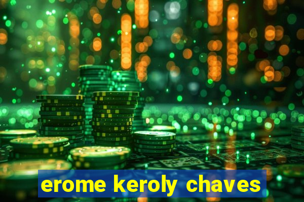 erome keroly chaves